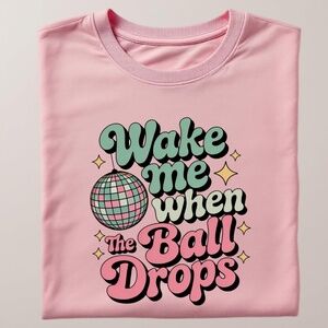 New Years Wake Me When The Ball Drops t-shirt S M L Xl pink New Retro Long sleev